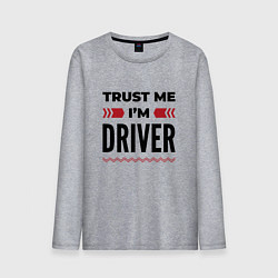 Лонгслив хлопковый мужской Trust me - Im driver, цвет: меланж