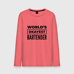 Мужской лонгслив The worlds okayest bartender