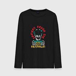 Лонгслив хлопковый мужской Gamers never die we just respawn, цвет: черный