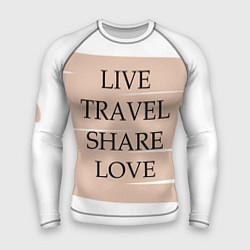 Рашгард мужской Live travel share love, цвет: 3D-принт