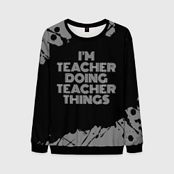 Свитшот мужской Im teacher doing teacher things: на темном, цвет: 3D-черный