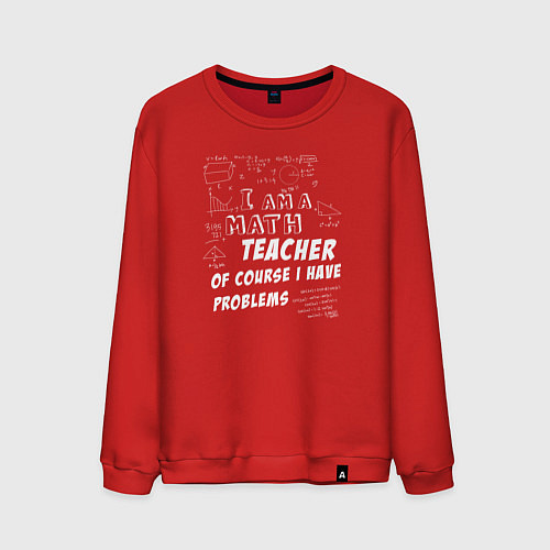 Мужской свитшот Я учитель математики, конечно, у меня есть проблем / Красный – фото 1