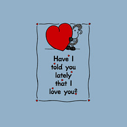 Свитшот хлопковый мужской Have i told you lately that i love you, цвет: мягкое небо — фото 2