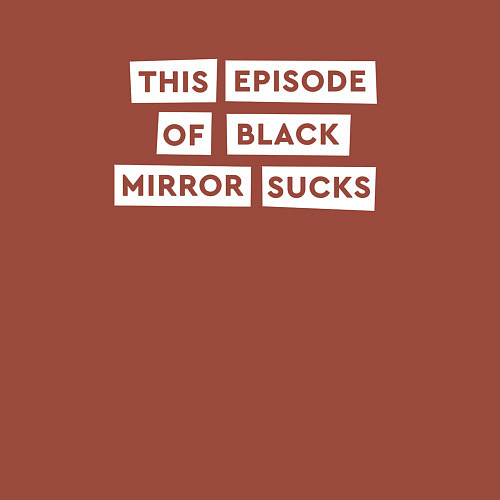 Мужской свитшот This episode of black mirror sucks / Кирпичный – фото 3