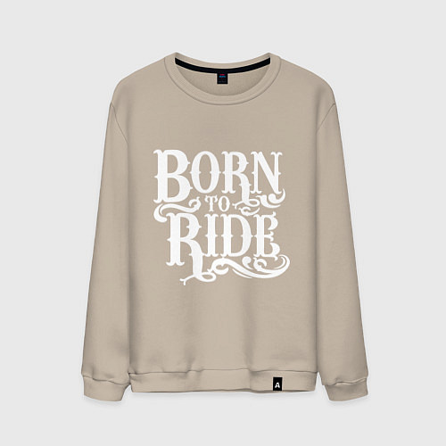 Мужской свитшот Born to ride - рожденный ездить / Миндальный – фото 1