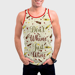 Майка-безрукавка мужская Don't Whine, Just Wine, цвет: 3D-красный — фото 2