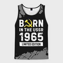 Майка-безрукавка мужская Born In The USSR 1965 year Limited Edition, цвет: 3D-черный