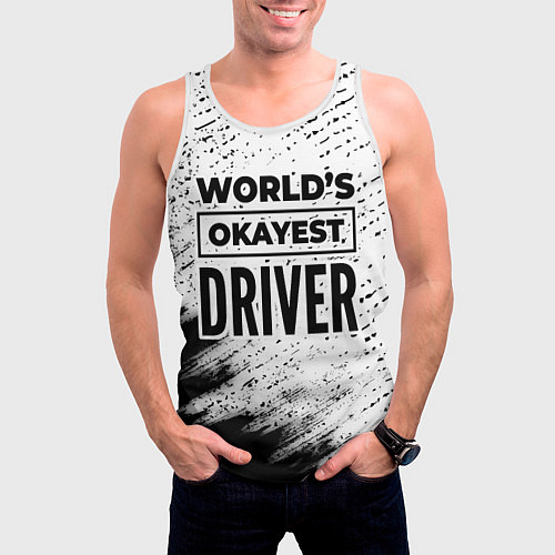 Мужская майка без рукавов Worlds okayest driver - white / 3D-Белый – фото 3