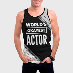 Майка-безрукавка мужская Worlds okayest actor - dark, цвет: 3D-черный — фото 2