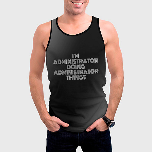 Мужская майка без рукавов I am administrator doing administrator things / 3D-Черный – фото 3