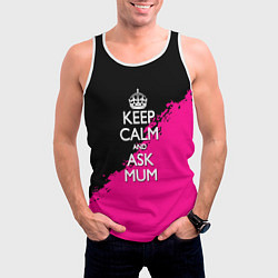 Майка-безрукавка мужская Keep calm ask mum, цвет: 3D-белый — фото 2