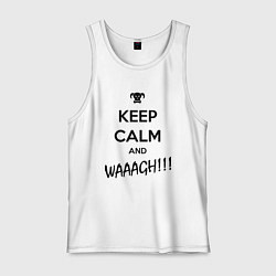 Майка мужская хлопок Keep Calm & WAAAGH, цвет: белый