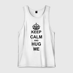 Майка мужская хлопок Keep Calm & Hug Mе, цвет: белый