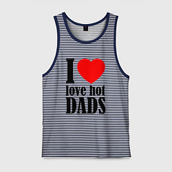 Мужская майка I LOVE HOT DADS