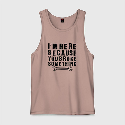Мужская майка Инженер здесь потому, что ты что-то сломал / Пыльно-розовый – фото 1