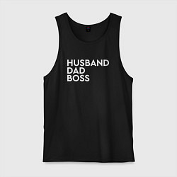 Майка мужская хлопок Husband, dad, boss, цвет: черный