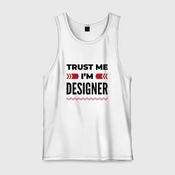 Мужская майка Trust me - Im designer