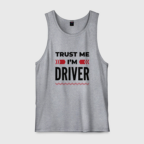 Мужская майка Trust me - Im driver / Меланж – фото 1
