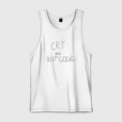 Майка мужская хлопок Cry and keep going, цвет: белый
