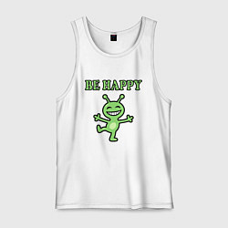 Майка мужская хлопок Инопланетянин, мем, be happy, цвет: белый