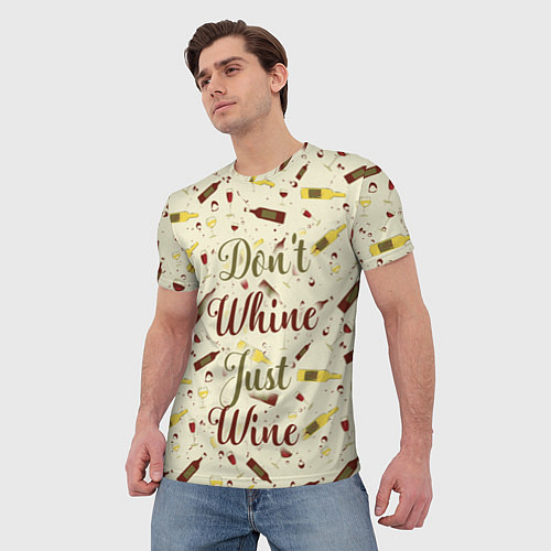 Мужская футболка Don't Whine, Just Wine / 3D-принт – фото 3