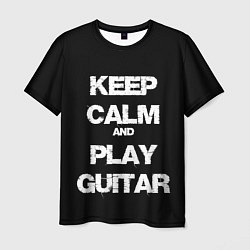 Футболка мужская KEEP CALM AND PLAY GUITAR, цвет: 3D-принт