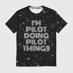 Футболка мужская Im pilot doing pilot things: на темном, цвет: 3D-принт