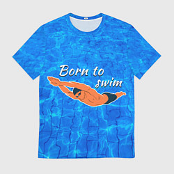 Футболка мужская Рожденный плавать, цвет: 3D-принт