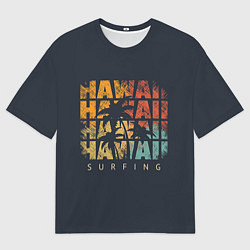 Футболка оверсайз мужская Hawaii Surfing, цвет: 3D-принт
