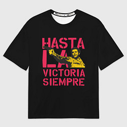 Футболка оверсайз мужская Hasta La Victoria Siempre, цвет: 3D-принт