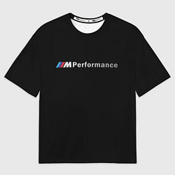 Футболка оверсайз мужская BMW PERFORMANCE ЧЁРНЫЙ БМВ, цвет: 3D-принт
