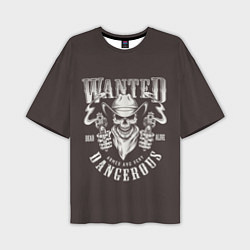 Футболка оверсайз мужская Wanted Dangerous, цвет: 3D-принт