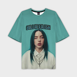 Футболка оверсайз мужская BILLIE EILISH, цвет: 3D-принт