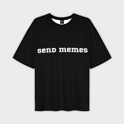 Мужская футболка оверсайз Send Memes