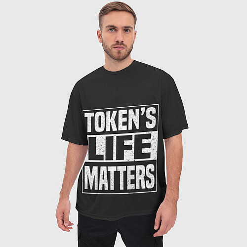 Мужская футболка оверсайз TOKENS LIFE MATTERS / 3D-принт – фото 3
