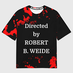 Футболка оверсайз мужская Directed by ROBERT B WEIDE, цвет: 3D-принт