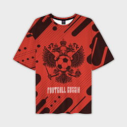 Футболка оверсайз мужская FOOTBALL RUSSIA Футбол, цвет: 3D-принт