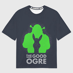 Футболка оверсайз мужская Shrek: Im good ogre, цвет: 3D-принт