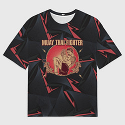 Футболка оверсайз мужская MUAY THAI FIGHTER, цвет: 3D-принт