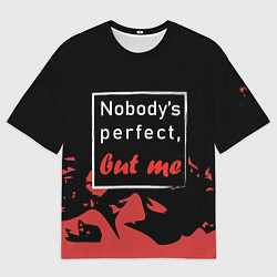 Футболка оверсайз мужская Никто не совершенен, цвет: 3D-принт