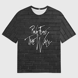Футболка оверсайз мужская PINK FLOYD - ПИНК ФЛОЙД СТЕНА, цвет: 3D-принт