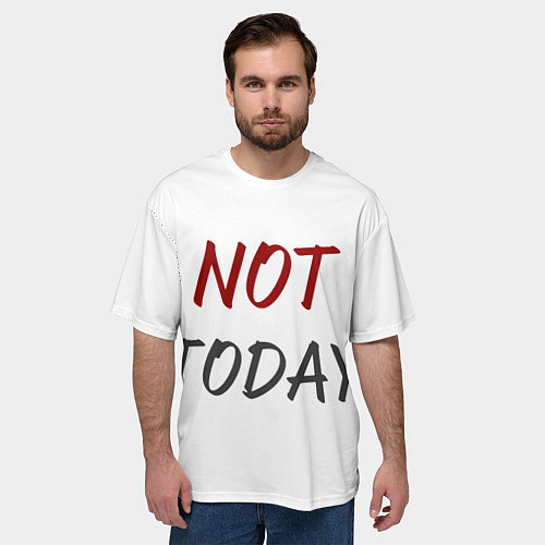 Мужская футболка оверсайз Not today, maybe tomorrow / 3D-принт – фото 3