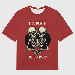 Футболка оверсайз мужская Любовь до Гроба love till death, цвет: 3D-принт