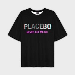 Футболка оверсайз мужская Placebo Never Let Me Go, цвет: 3D-принт