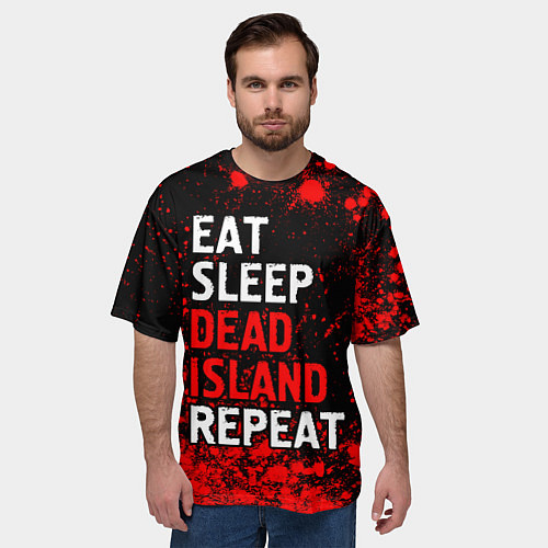 Мужская футболка оверсайз Eat Sleep Dead Island Repeat Краска / 3D-принт – фото 3