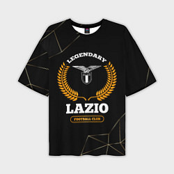 Футболка оверсайз мужская Лого Lazio и надпись Legendary Football Club на те, цвет: 3D-принт