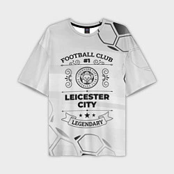 Футболка оверсайз мужская Leicester City Football Club Number 1 Legendary, цвет: 3D-принт