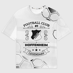 Футболка оверсайз мужская Hoffenheim Football Club Number 1 Legendary, цвет: 3D-принт
