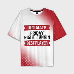 Футболка оверсайз мужская Friday Night Funkin: Best Player Ultimate, цвет: 3D-принт