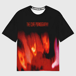 Футболка оверсайз мужская Pornography - The Cure, цвет: 3D-принт